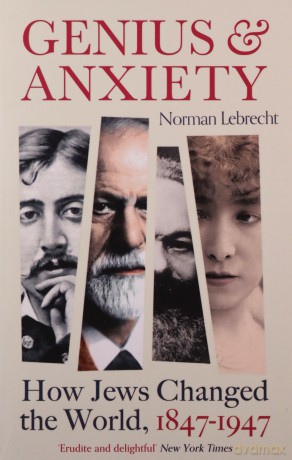 Genius and Anxiety: How Jews Changed the World, 1847-1947 - Norman Lebrecht [KSIĄŻKA]