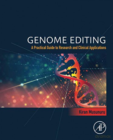 Genome Editing: A Practical Guide to Research and Clinical Applications - Kiran Musunuru [KSIĄŻKA]