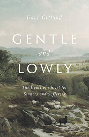 Gentle and Lowly: The Heart of Christ for Sinners and Sufferers - Dane C. Ortlund [KSIĄŻKA]