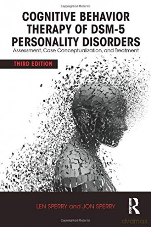 Cognitive Behavior Therapy Of Dsm-5 Personality Disorders: Assessment, Case Conceptualization, And Treatment - Len Sperry [KSIĄŻKA]