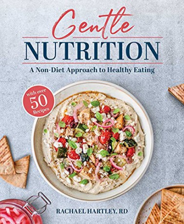 Gentle Nutrition: A Non-Diet Approach to Healthy Eating - Rachael Hartley [KSIĄŻKA]