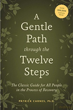 Gentle Path Through The Twelve Steps, A: The Classic Guide for All People in the Process of Recovery - Patrick J. Carnes [KSIĄŻKA]
