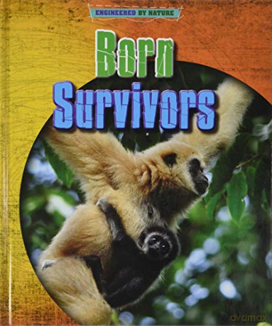 Engineered By Nature: Born Survivors - Richard Spilsbury [KSIĄŻKA]