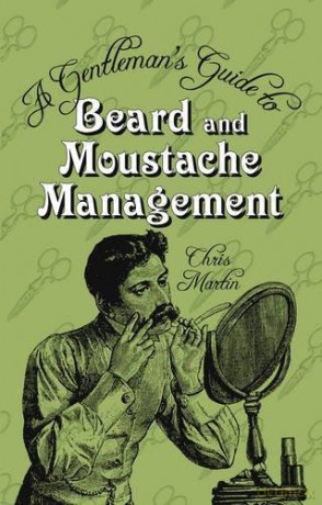 The Gentleman's Guide To Beard And Moustache Management - Chris Martin [KSIĄŻKA]