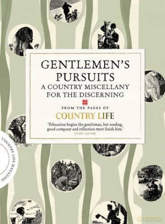 Gentlemen's Pursuits: A Country Miscellany for the Discerning Country Life - Country Life [KSIĄŻKA]