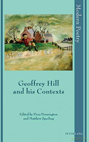 Geoffrey Hill and his Contexts 6 Modern Poetry - Piers Pennington [KSIĄŻKA]