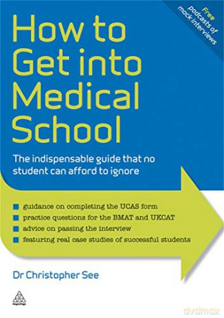 How To Get Into Medical School: The Indispensible Guide That No Student Can Afford To Ignore (Elite Students Series) - Dr. Christopher See [KSIĄŻKA]