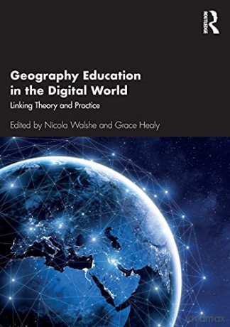 Geography Education in the Digital World: Linking Theory and Practice - Nicola Walshe [KSIĄŻKA]