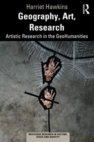 Geography, Art, Research: Artistic Research in the GeoHumanities Routledge Research in Culture, Space and Identity - Harriet Hawkins [KSIĄŻKA]
