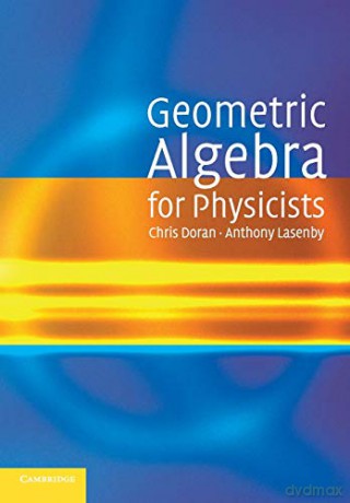 Geometric Algebra for Physicists - Chris Doran [KSIĄŻKA]