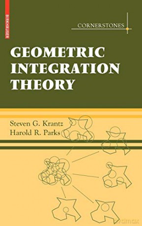Geometric Integration Theory Cornerstones - Harold R. Parks [KSIĄŻKA]