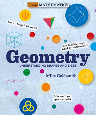 Geometry - Inside Mathematics: Understanding Shapes and Sizes - Mike Goldsmith [KSIĄŻKA]