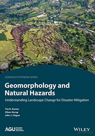 Geomorphology and Natural Hazards: Understanding Landscape Change for Disaster Mitigation AGU Advanced Textbooks - Timothy R. Davies [KSIĄŻKA]