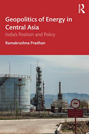 Geopolitics of Energy in Central Asia: India's Position and Policy - Ramakrushna Pradhan [KSIĄŻKA]