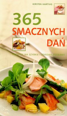 365 Smacznych Dań Przepisy Na Szybkie I Zdrowe Potrawy - Kirsten Hartvig [KSIĄŻKA]