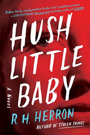 Hush Little Baby: A Novel - R. H. Herron [KSIĄŻKA]