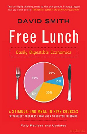 Free Lunch: Easily Digestible Economics [KSIĄŻKA]