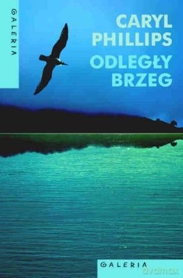 Odległy Brzeg - Caryl Philips [KSIĄŻKA]