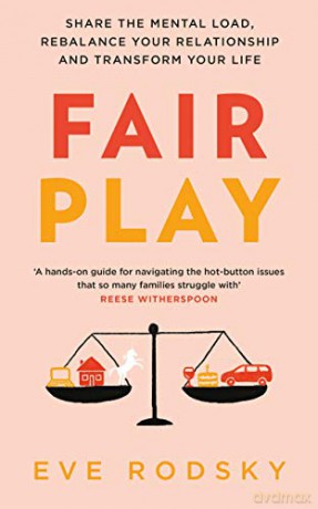 Fair Play: Share The Mental Load, Rebalance Your Relationship And Transform Your Life - Eve Rodsky [KSIĄŻKA]