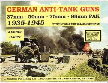 German Anti-Tank Guns: 37mm, 50mm, 88mm PAK Schiffer Military History - Werner Haupt [KSIĄŻKA]