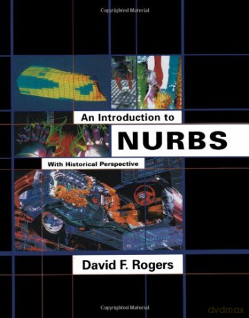 An Introduction To Nurbs: With Historical Perspective (The Morgan Kaufmann Series In Computer Graphics) - David F. Rogers [KSIĄŻKA]