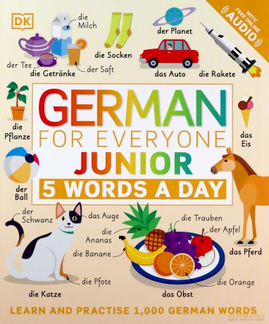 German for Everyone Junior 5 Words a Day: Learn and Practise 1,000 German Words - Dk [KSIĄŻKA]