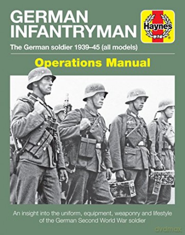 German Infantryman Manual Haynes Manuals: The German soldier 1939-45 all models - Simon Forty [KSIĄŻKA]