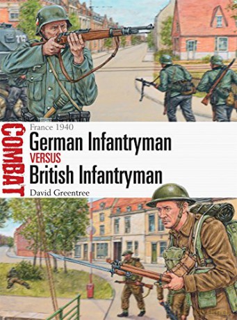 German Infantryman vs British Infantryman: France 1940: 14 Combat - David Greentree [KSIĄŻKA]