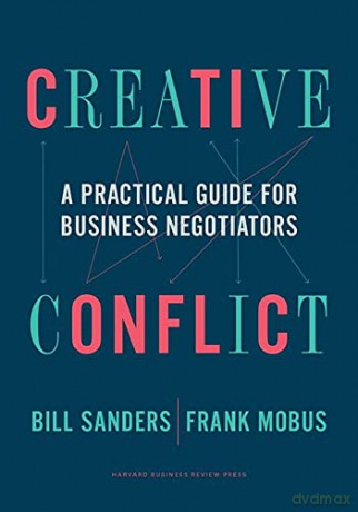 Creative Conflict: A Practical Guide For Business Negotiators - Bill Sanders [KSIĄŻKA]