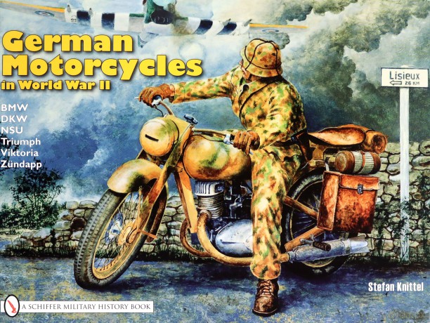 German Motorcycles in World War II: B.M.W., D.K.W., N.S.U., Triumph, Viktoria, Zundapp - Stefan Knittel [KSIĄŻKA]