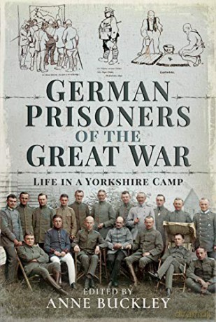 German Prisoners of the Great War: Life in the Skipton Camp - Anne Buckley [KSIĄŻKA]