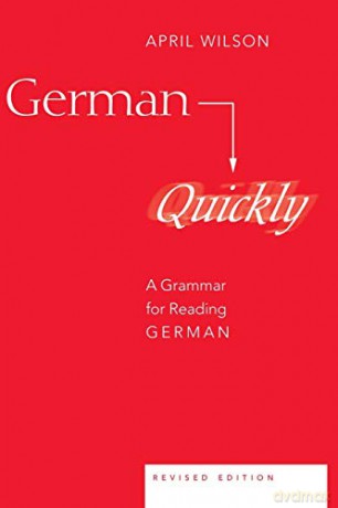 German Quickly; A Grammar for Reading German 5 American University Studies - April Wilson [KSIĄŻKA]
