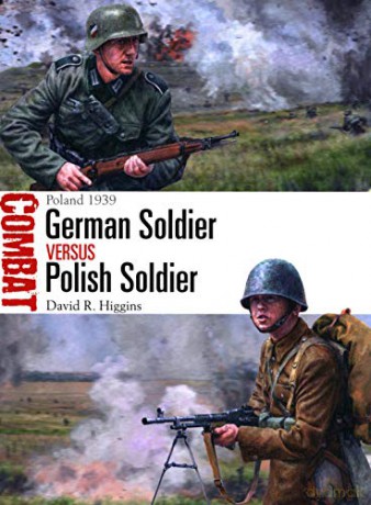 German Soldier vs Polish Soldier: Poland 1939 Combat - David R. Higgins [KSIĄŻKA]
