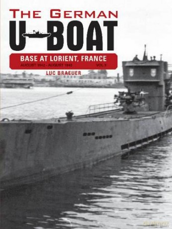 German U-Boat Base at Lorient France: August 1942-August 1943- Volume Three - L Braeur [KSIĄŻKA]