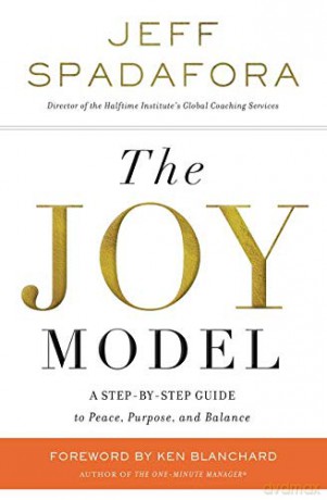 Joy Model: A Step-By-Step Guide To Peace, Purpose, And Balance - Spadafora Jeff [KSIĄŻKA]
