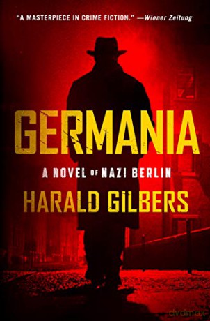 Germania: A Novel of Nazi Berlin - Harald Gilbers [KSIĄŻKA]