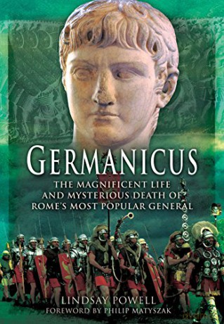 Germanicus: The Magnificent Life and Mysterious Death of Rome's Most Popular General - Lindsay Powell [KSIĄŻKA]