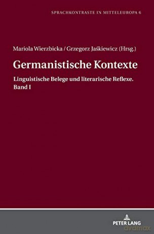 Germanistische Kontexte; Linguistische Belege und literarische Reflexe. Band I 6 Sprachkontraste in Mitteleuropa - Mariola Wierzbicka [KSIĄŻKA]
