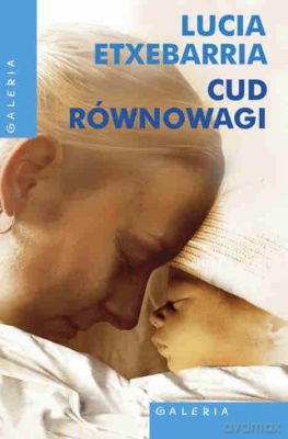 Cud Równowagi - Lucia Etxebarria [KSIĄŻKA]