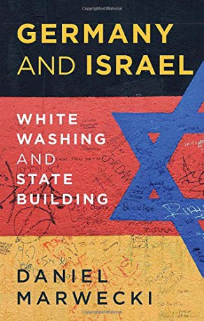 Germany and Israel: Whitewashing and Statebuilding - Daniel Marwecki [KSIĄŻKA]