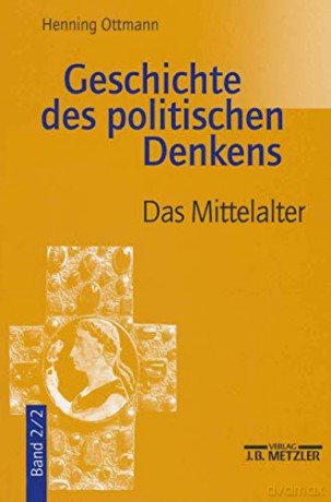 Geschichte des politischen Denkens: Band 2.2: Das Mittelalter - Henning Ottmann [KSIĄŻKA]