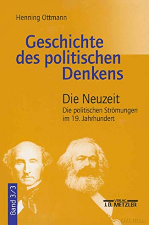 Geschichte des politischen Denkens: Band 3.3: Die Neuzeit. Die politischen Strömungen im 19. Jahrhundert - Henning Ottmann [KSIĄŻKA]