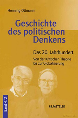 Geschichte des politischen Denkens: Band 4.2: Das 20. Jahrhundert. Von der Kritischen Theorie bis zur Globalisierung - Henning Ottmann [KSIĄŻKA]