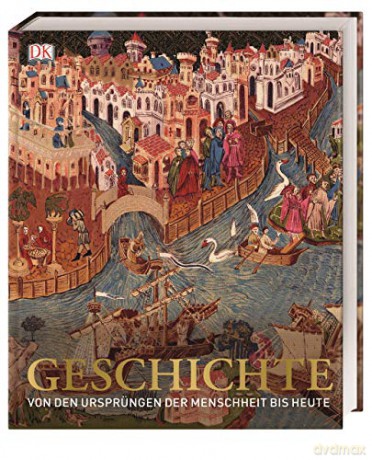 GESCHICHTE: Von den Ursprüngen der Menschheit bis heute [KSIĄŻKA]