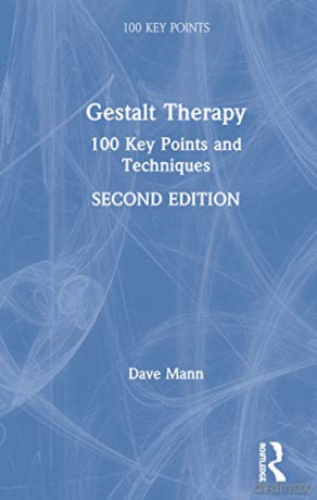 Gestalt Therapy: 100 Key Points and Techniques - Dave Mann [KSIĄŻKA]