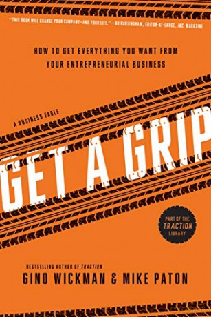 Get A Grip: How to Get Everything You Want from Your Entrepreneurial Business - Gino Wickman [KSIĄŻKA]