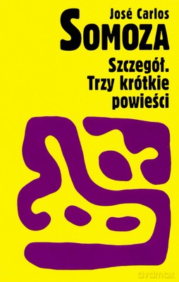 Szczegół Trzy Krótkie Powieści - Jose Carlos Somoza [KSIĄŻKA]