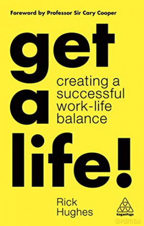 Get a Life!: Creating a Successful Work-Life Balance - Rick Hughes [KSIĄŻKA]