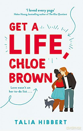 Get A Life, Chloe Brown: the perfect fun and feel good romance for 2020 - Talia Hibbert [KSIĄŻKA]