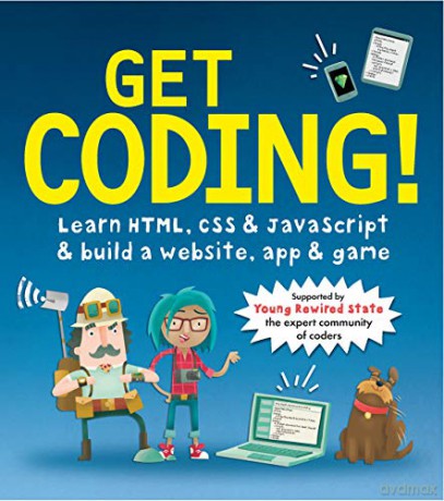 Get Coding! Learn HTML, CSS, and JavaScript and Build a Website, App, and Game: 1 - Young Rewired State [KSIĄŻKA]